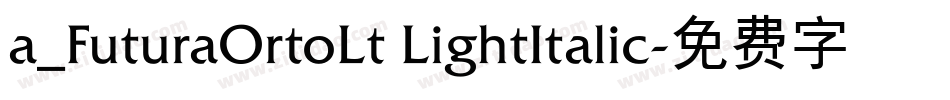 a_FuturaOrtoLt LightItalic字体转换